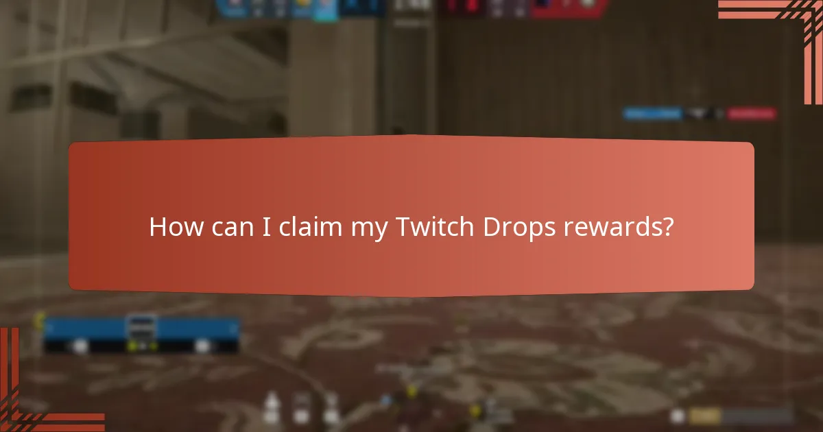 How can I claim my Twitch Drops rewards?