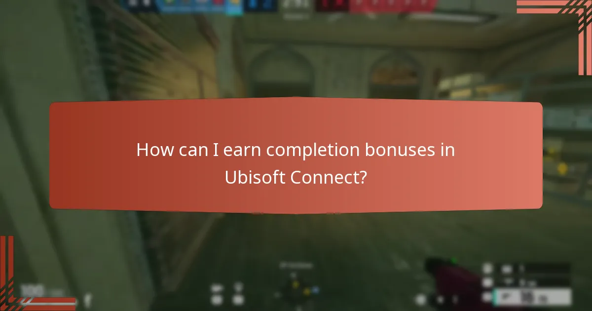 How can I earn completion bonuses in Ubisoft Connect?