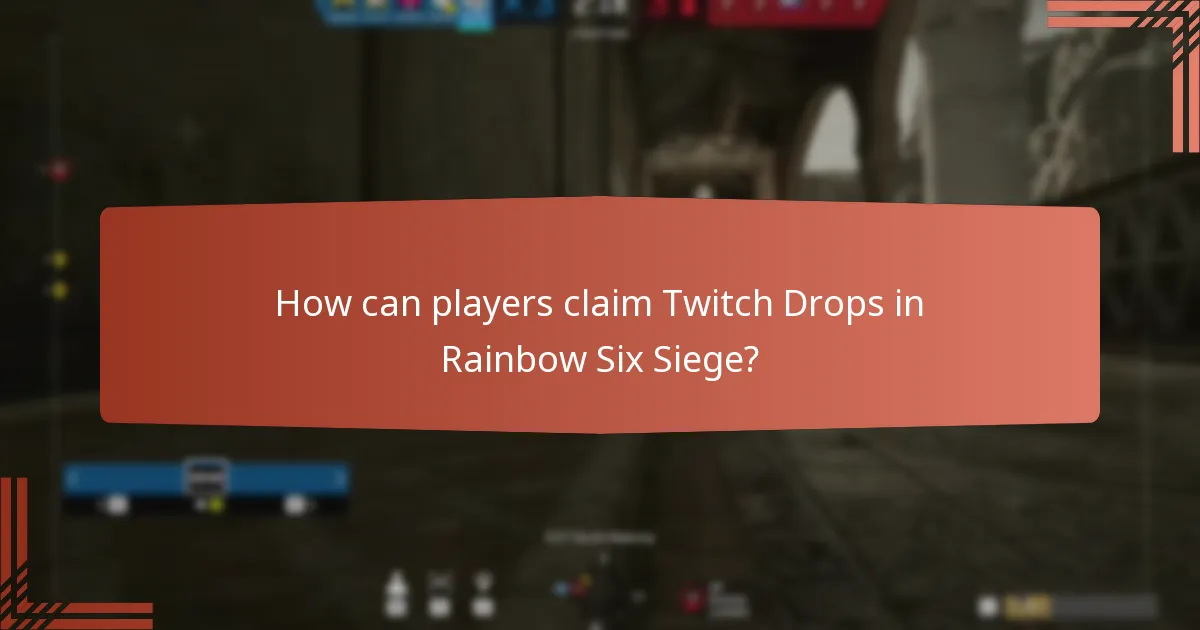 How can players claim Twitch Drops in Rainbow Six Siege?