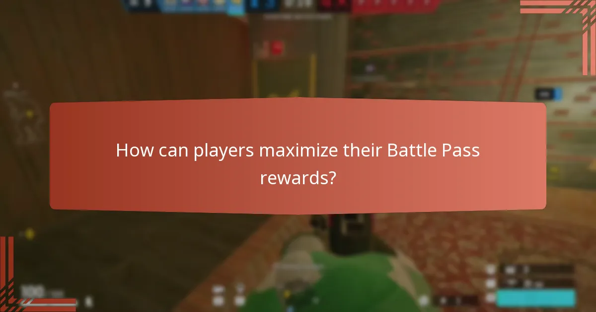 How can players maximize their Battle Pass rewards?