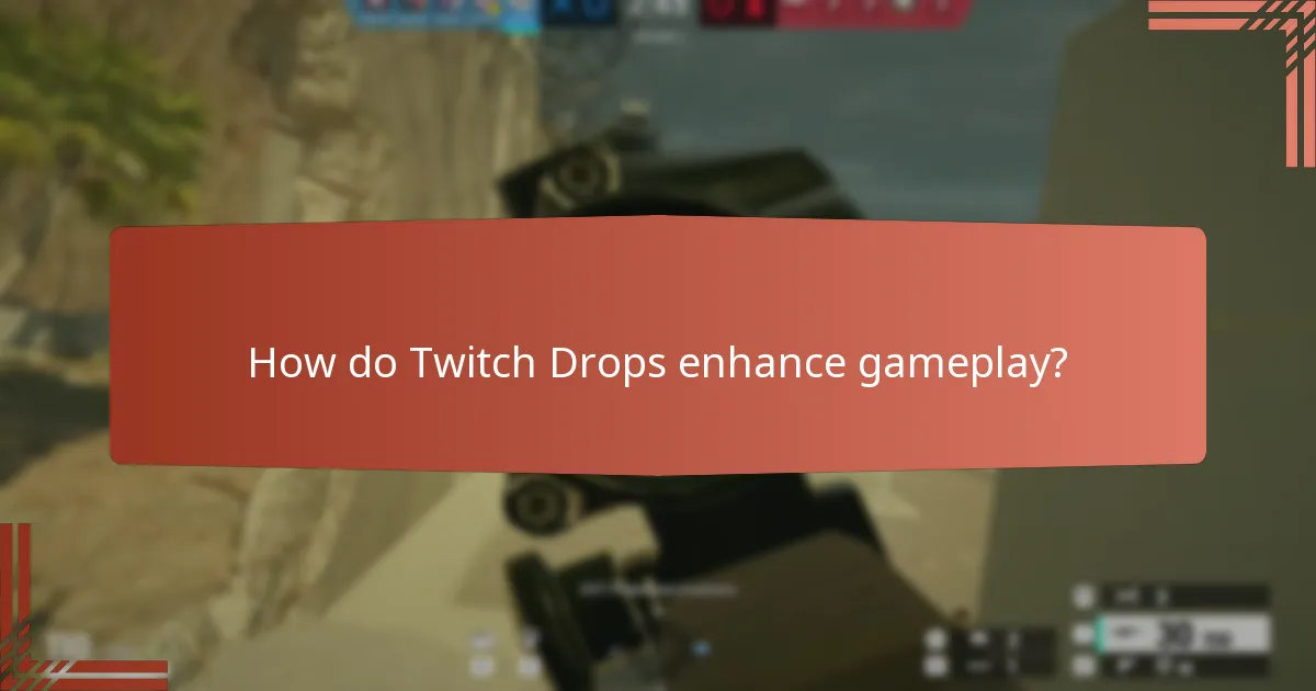 How do Twitch Drops enhance gameplay?