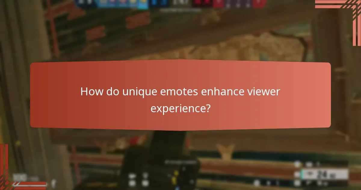How do unique emotes enhance viewer experience?