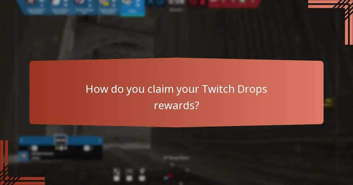 How do you claim your Twitch Drops rewards?