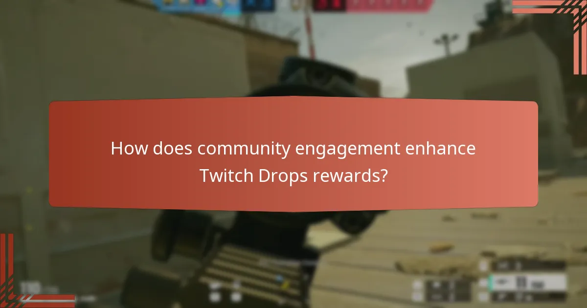 How does community engagement enhance Twitch Drops rewards?
