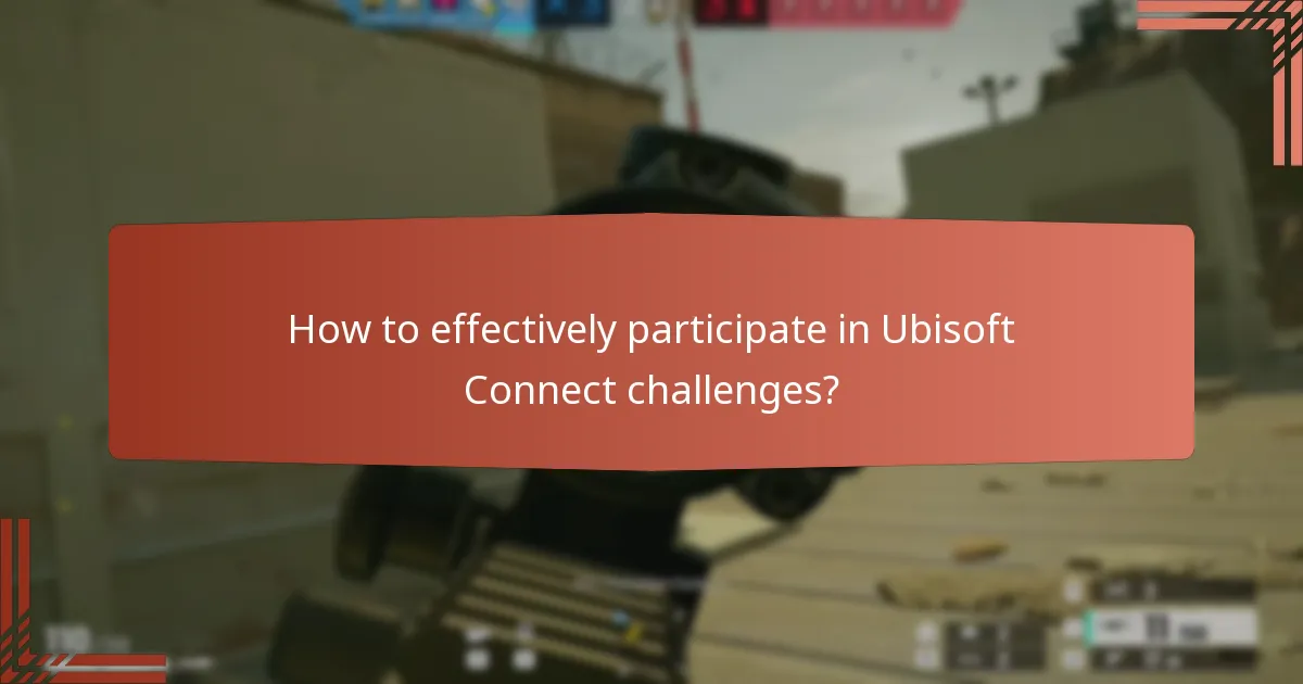 How to effectively participate in Ubisoft Connect challenges?