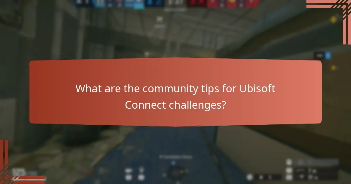 What are the community tips for Ubisoft Connect challenges?