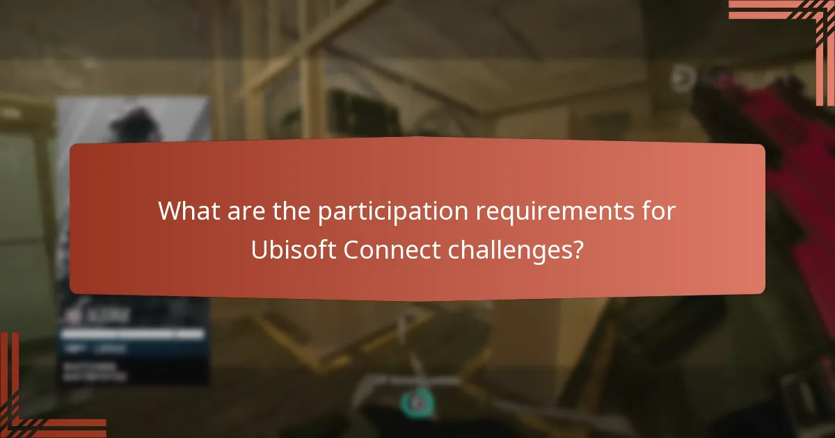 What are the participation requirements for Ubisoft Connect challenges?