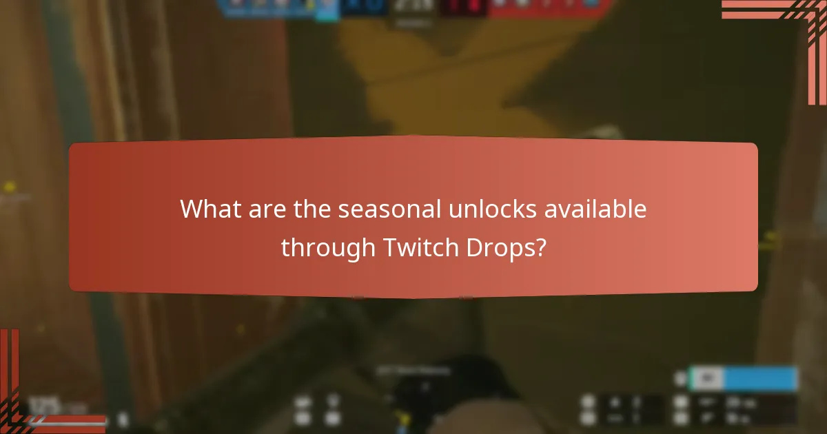What are the seasonal unlocks available through Twitch Drops?