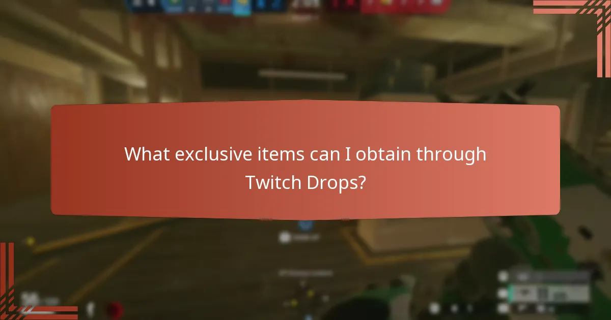 What exclusive items can I obtain through Twitch Drops?