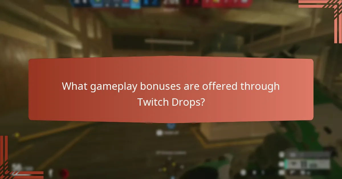 What gameplay bonuses are offered through Twitch Drops?