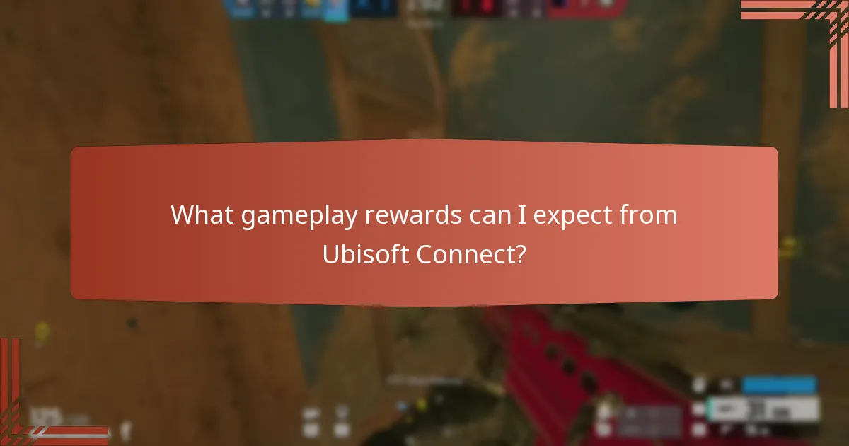 What gameplay rewards can I expect from Ubisoft Connect?
