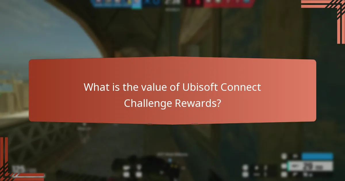 What is the value of Ubisoft Connect Challenge Rewards?