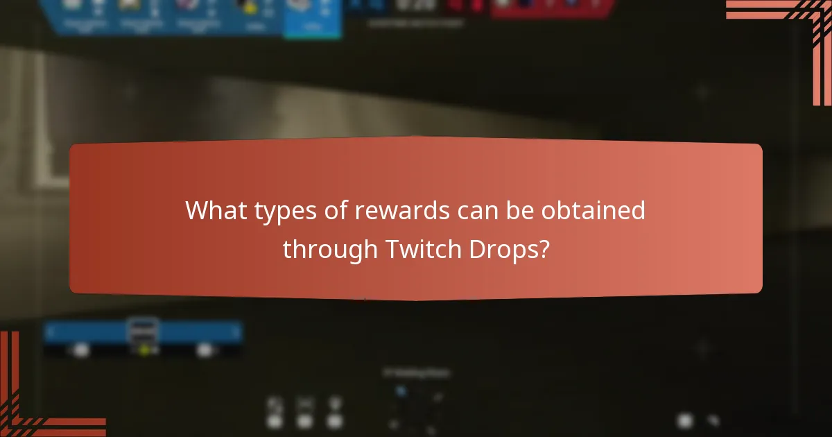 What types of rewards can be obtained through Twitch Drops?