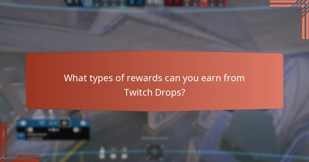 What types of rewards can you earn from Twitch Drops?