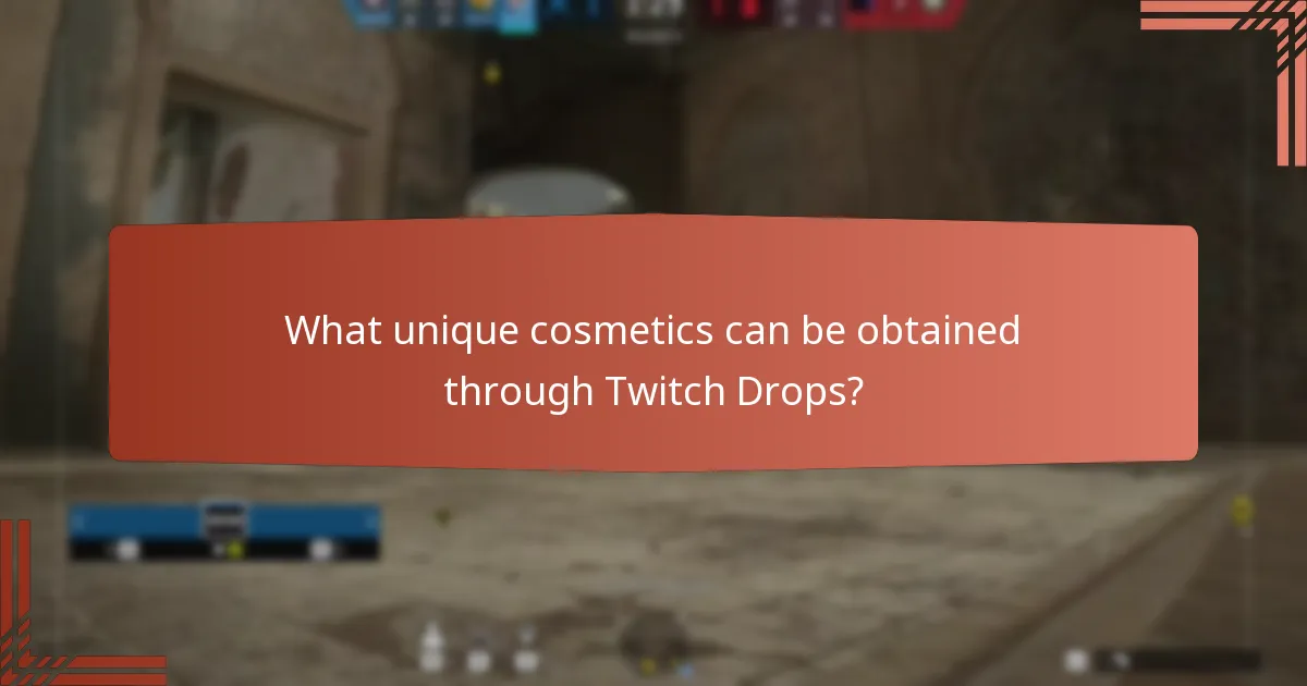What unique cosmetics can be obtained through Twitch Drops?