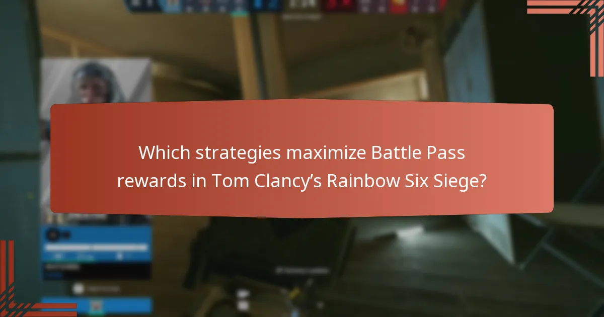 Which strategies maximize Battle Pass rewards in Tom Clancy’s Rainbow Six Siege?