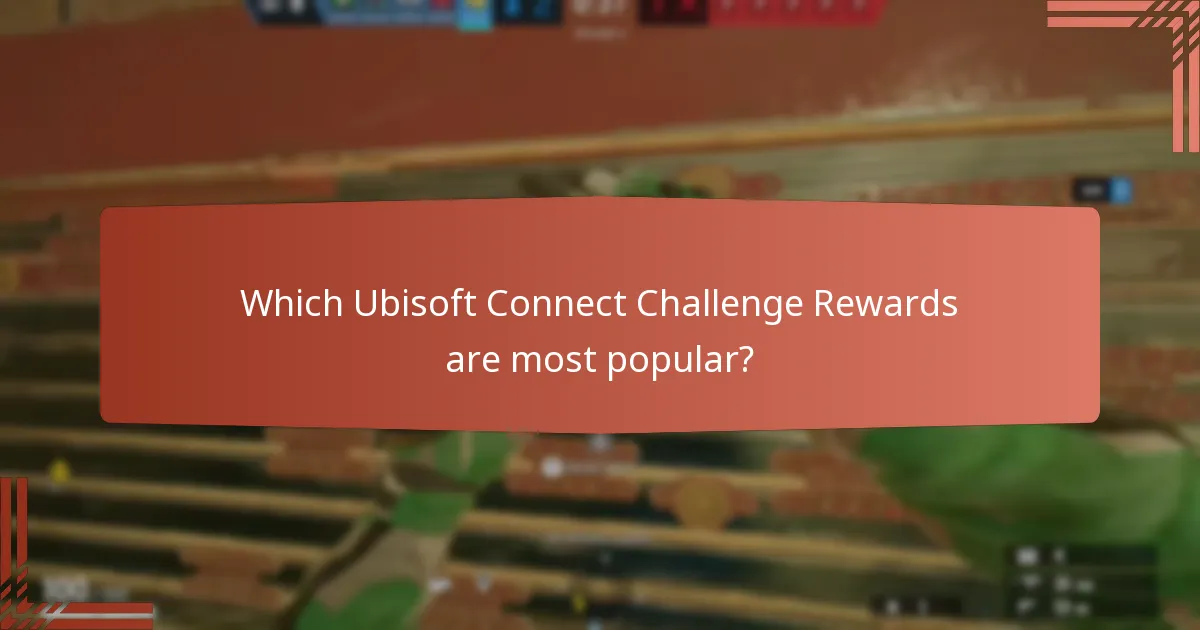 Which Ubisoft Connect Challenge Rewards are most popular?
